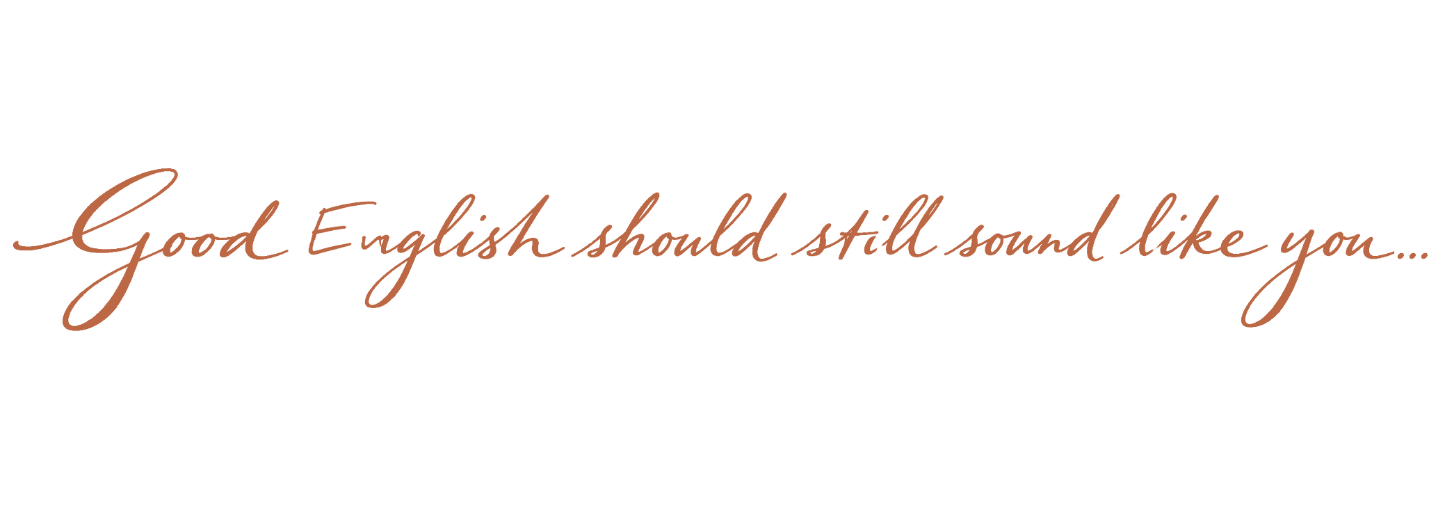 Good English should still sound like you…